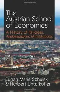 The Austrian School of Economics: A History of Its Ideas, Ambassadors, & Institutions (repost)