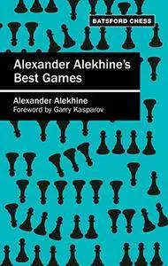 Alexander Alekhine's Best Games: Algebraic edition