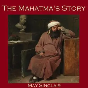 «The Mahatma's Story» by May Sinclair
