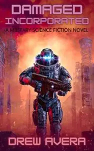 Damaged, Incorporated: A Military Science Fiction Novel