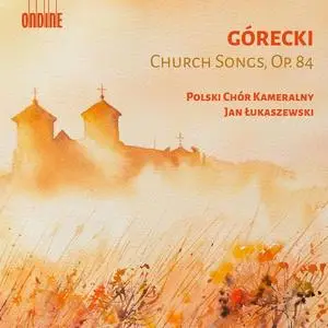 Jan Łukaszewski, Polski Chór Kameralny Schola Cantorum Gedanensis - Henryk Górecki: Church Songs, Op.84 (2023)
