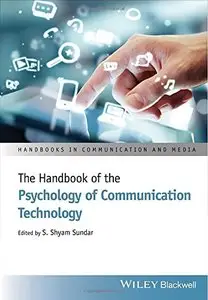The Handbook of the Psychology of Communication Technology (Handbooks in Communication and Media)