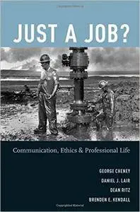 Just a Job?: Communication, Ethics, and Professional Life (Repost)