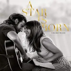 Lady Gaga & Bradley Cooper - A Star Is Born Soundtrack (2018) [Official Digital Download]