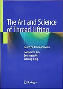 The Art and Science of Thread Lifting: Based on Pinch Anatomy