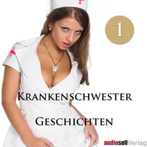 «Krankenschwester Geschichten - Vol.1» by Irena Böttcher