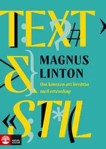 «Text och stil : Om konsten att berätta med vetenskap» by Magnus Linton