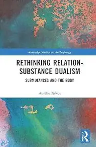 Rethinking Relation-Substance Dualism: Submutances and the Body