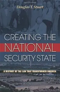 Creating the National Security State: A History of the Law That Transformed America (repost)