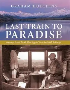 «Last Train to Paradise» by Graham Hutchins