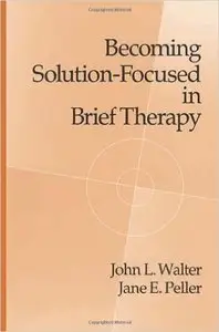 Becoming Solution-Focused In Brief Therapy