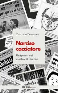 Cristiano Demicheli - Narciso cacciatore