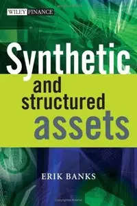 Synthetic and Structured Assets (The Wiley Finance Series) (repost)