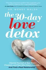 «The 30-Day Love Detox» by Wendy Walsh