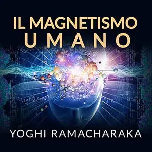 «Il Magnetismo Umano» by Yoghi Ramacharaka