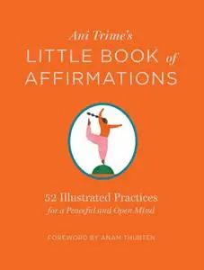 Ani Trime's Little Book of Affirmations: 52 Illustrated Practices for a Peaceful and Open Mind