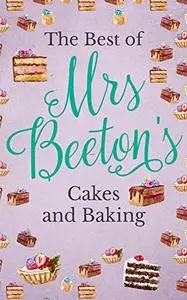 The Best Of Mrs Beeton's Cakes and Baking