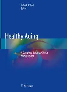 Healthy Aging: A Complete Guide to Clinical Management