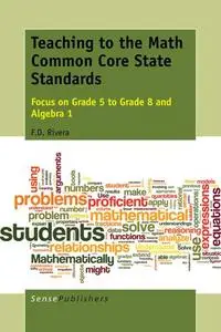 Teaching to the Math Common Core State Standards: Focus on Grade 5 to Grade 8 and Algebra 1