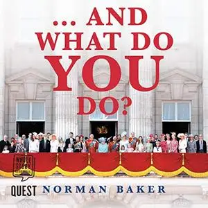 ...And What Do You Do?: What the Royal Family Don't Want You to Know [Audiobook]