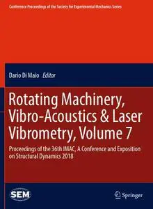 Rotating Machinery, Vibro-Acoustics & Laser Vibrometry, Volume 7 (Repost)
