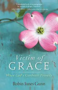 Victim of Grace: When God's Goodness Prevails (repost)