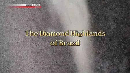 NHK Great Nature - The Diamond Highlands of Brazil (2013)