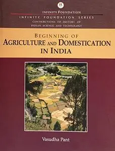 Beginning of Agriculture and Domestication in India (History of Indian Science and Technology)