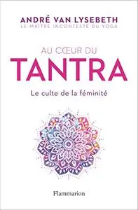 Au coeur du Tantra : Le culte de la féminité