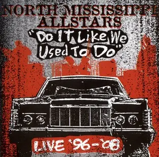 North Mississippi Allstars - Do It Like We Used To Do (2009) (2cd+dvd)