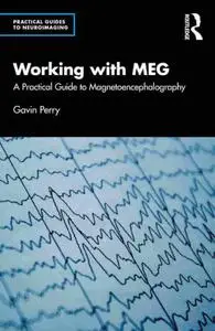 Working with MEG: A Practical Guide to Magnetoencephalography (Practical Guides to Neuroimaging)