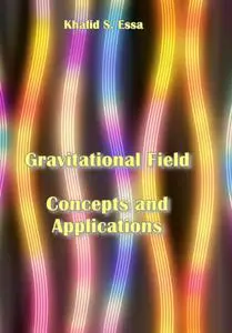 "Gravitational Field: Concepts and Applications" ed. by Khalid S. Essa