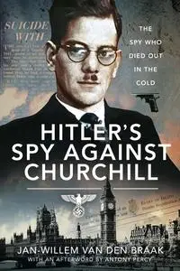 «Hitler's Spy Against Churchill» by Jan-Willem van den Braak