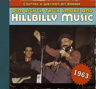 Various Artists - Dim Lights, Thick Smoke and Hillbilly Music: Country & Western Hit Parade 1963 (2011)