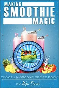 Making Smoothie Magic: Smooth N Groove Recipe Book