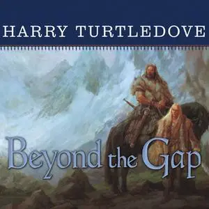 «Beyond the Gap: A Novel of the Opening of the World» by Harry Turtledove