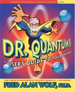Dr. Quantum Presents: A User's Guide to the Universe  (Audiobook) (Repost)