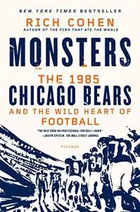 Monsters: The 1985 Chicago Bears and the Wild Heart of Football