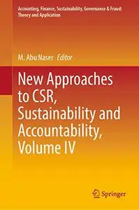 New Approaches to CSR, Sustainability and Accountability, Volume IV