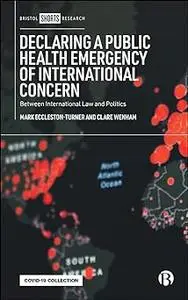 Declaring a Public Health Emergency of International Concern: Between International Law and Politics