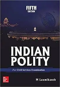 Indian Polity for Civil Services Examinations, 5th editiom