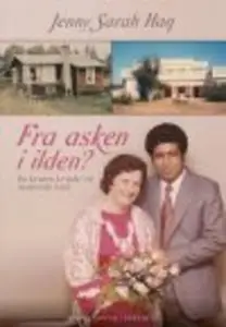 «FRA ASKEN I ILDEN? - EN KRISTEN KVINDE I ET MUSLIMSK LAND» by Jenny Sarah Haq