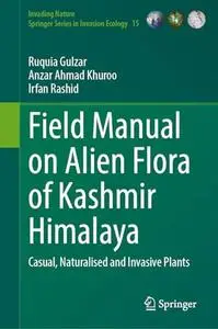 Field Manual on Alien Flora of Kashmir Himalaya: Casual, Naturalised and Invasive Plants