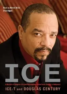 Ice: A Memoir of Gangster Life and Redemption - From South Central to Hollywood  (Audiobook)