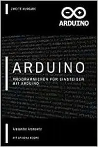 Arduino: Programmieren für Einsteiger mit Arduino (German Edition)
