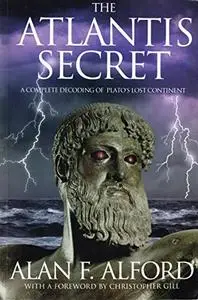 The Atlantis Secret: A Complete Decoding of Plato's Lost Continent