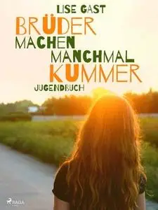 «Brüder machen manchmal Kummer» by Lise Gast