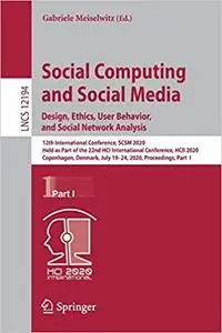 Social Computing and Social Media. Design, Ethics, User Behavior, and Social Network Analysis: 12th International Confer