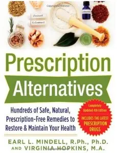 Prescription Alternatives: Hundreds of Safe, Natural, Prescription-Free Remedies to Restore and Maintain Your Health [Repost]