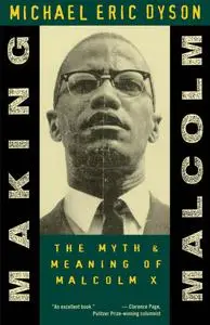 Making Malcolm: The Myth and Meaning of Malcolm X